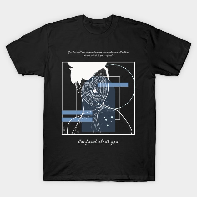 Confused about You version 5 T-Shirt by Frajtgorski